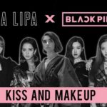 Čekamo spot Dua Lipa i BLACKPINK predstavile pesmu Kiss and Make Up!